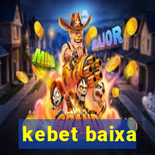 kebet baixa